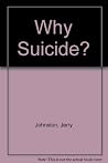 Why Suicide? Why Suicide?