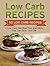 Low Carb Recipes: 50 Low Carb Recipes: A Low Carb Diet Meal Plan and Menu That Can Save Your Life (low carb diet recipes, best low carb recipes, low carb diet plan)