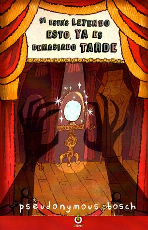 Portada de Si tu estás leyendo esto, ya es demasiado tarde, de Pseudonymous Bosch