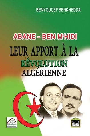 Abane - Ben M'hidi, Leur apport à la révolution Algérienne