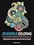 Zendoodle Coloring: Creative Art Therapy and Sensations: 30 Beautiful Hand-Drawn Patterns to Color and Exhibit (drawings, coloring book, hand drawn coloring book)