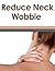 Banish Neck Wobble Forever