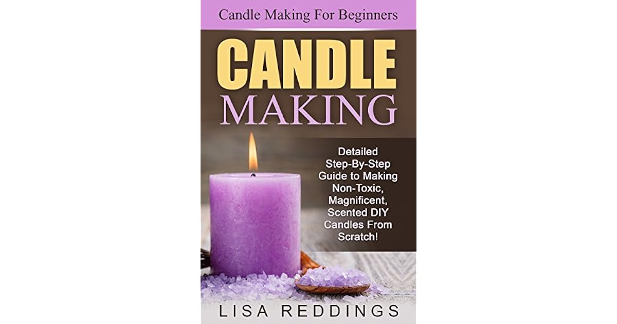 Candle Making Candle Making For Beginners Detailed StepByStep