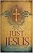 Just Jesus: His Living Words