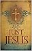 Just Jesus: His Living Words