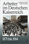 Arbeiter im Deutschen Kaiserreich 1871 bis 1914 (Geschichte der Arbeiter und der Arbeiterbewegung in Deutschland seit dem Ende des 18. Jahrhunderts)