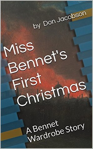 Miss Bennet's First Christmas (A Bennet Wardrobe Story )