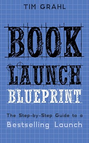 Book Launch Blueprint: The Step-by-Step Guide to a Bestselling Launch (Kindle Edition)