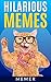 Memes: Hilarious Memes! 101 of the Funniest Memes on the Internet (Funniest Internet Memes #1)