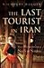 Last Tourist in Iran
