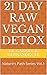 21 DAY RAW VEGAN DETOX: Nature's Path Series Vol.1