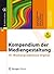 Kompendium der Mediengestaltung: IV. Medienproduktion Digital (X.media.press) (German Edition)
