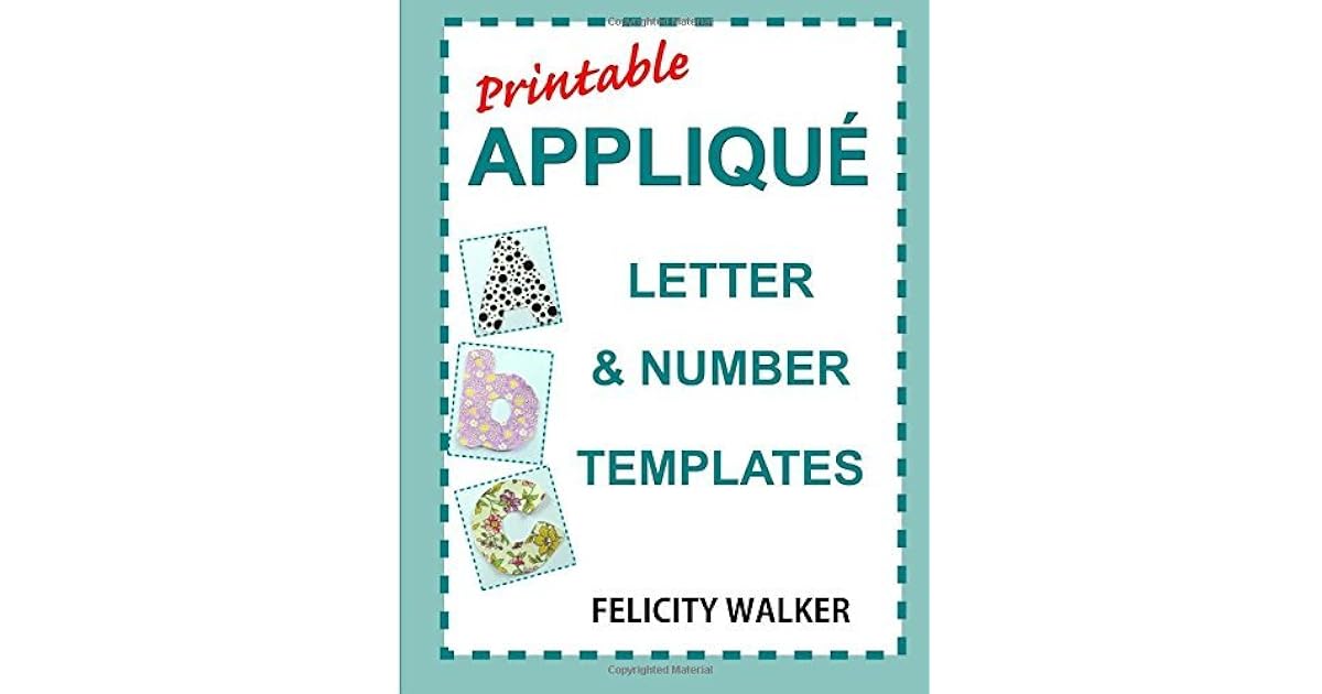 printable applique letter number templates alphabet patterns with uppercase and lowercase letters numbers 0 9 and symbols for sewing quilting fabric crafts by felicity walker