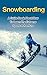 SNOWBOARDING: A guide book on how to learn the extreme sports winter adventure (snowboarding games, extreme adventure, winter sports)