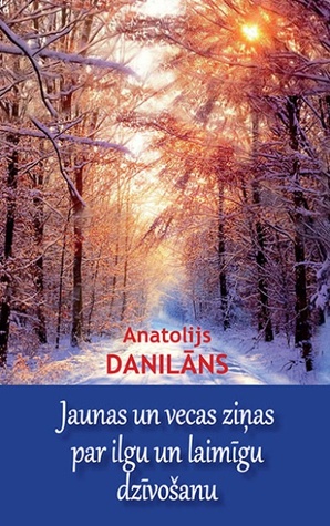 Jaunas un vecas ziņas par ilgu un laimīgu dzīvošanu (Paperback)