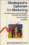 Strategische Optionen im Marketing. Durch Kompetenz und Kundennähe zu Konkurrenzvorteilen.