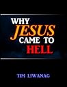 Why Jesus Came To Hell