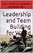 Leadership and Team Building for World of Tanks: How to build a winning Team environment and motivate players to give you their very best. (World of Tanks Battle Books Book 3)