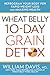 Wheat Belly 10-Day Grain Detox by William Davis Wheat Belly 10-Day Grain Detox by William Davis