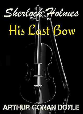 His Last Bow: Sherlock Holmes Original Classic
