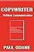 Copywriter: Written Communication, The Formula for Writing Copy that Connects, Psychological Triggers, SEO Copywriting That Sells, Writing Good Advertisement
