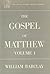 The Gospel of Matthew, Vol. 1 by William Barclay The Gospel of Matthew, Vol. 1 by William Barclay