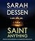 Saint Anything by Sarah Dessen Saint Anything by Sarah Dessen