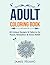 Adult Coloring Book: 40 Unique Designs & Patterns For Peace, Relaxation & Stress Relief (Happiness, Relaxation & Zen)