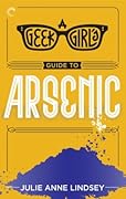 A Geek Girl's Guide to Arsenic