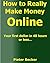 How to Really Make Money Online by pieter becker