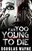 Far Too Young To Die: An Astraea Renata Novel