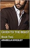 Given To The Beast: Book Two