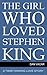 The Girl Who Loved Stephen King