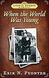 When the World Was Young (Cavell Avenue Memoirs Book 1)