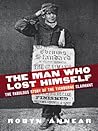 The Man Who Lost Himself: the Unbelievable Story of the Tichborne Claimant