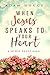 When Jesus Speaks To Your Heart: A 30 Day Devotional