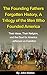 The Founding Fathers Forgotten History, A Trilogy of the Men Who Founded America