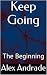 Keep Going: The Beginning