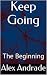 Keep Going: The Beginning