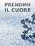 Prendimi il cuore (Italian Edition)