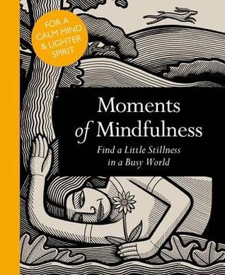 Moments of Mindfulness: Find a Little Stillness in a Busy World