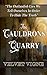 The Cauldrons Quarry: The Outlandish Lies We Tell Ourselves In Order To Hide The Truth (Divine Poetry, Prophecy & Words Of Wisdom)