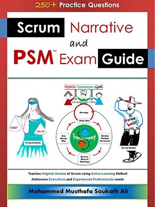 Scrum Narrative and PSM Exam Guide: All-in-one Guide for Professional Scrum Master (PSM 1) Certificate Assessment Preparation