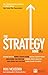 The Strategy Book: How to Think and Act Strategically to Deliver Outstanding Results