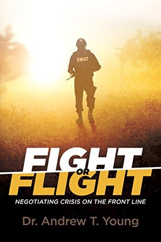 Fight or Flight: Negotiating Crisis on The Front Line (Kindle Edition)