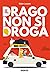 Il drago non si droga