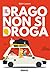 Il drago non si droga