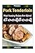 Pork Tenderloin: 101 Delicious, Nutritious, Low Budget, Mouth Watering Cookbook