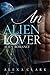An Alien Lover by Alexa Clark