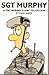 Sgt. Murphy: A "Pvt. Murphy's Law" Collection